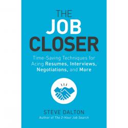 Book cover for The Job Closer by Steve Dalton. Against a medium blue background is the following text: The Job Closer, Time Saving Techniques for Acing Resumes, Interviews, Negotiations and More. Below that is a graphic image of two blue hands shaking.