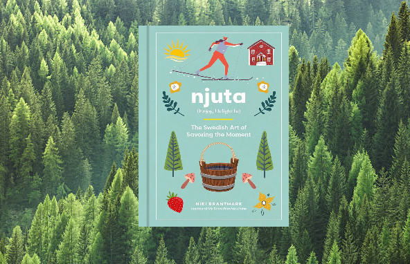 Book cover of Njuta: Enjoy, delight in: the swedish art of savoring the moment by Niki Brantmark