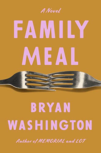 Cover of the book Family Meal by Bryan Washington.