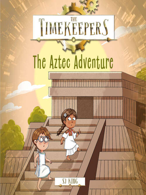 Cover of the book The timekeepers: the aztec adventure by SJ King.