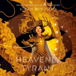 Cover of Heavenly Tyrant by Xiran Jay Zhao.