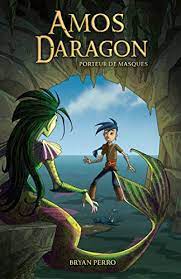Couverture du livre Amos Daragon, porteur de masques de Bryan Perro