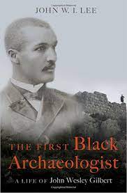 Book cover The First Black Archaeologist by John W.I Lee.