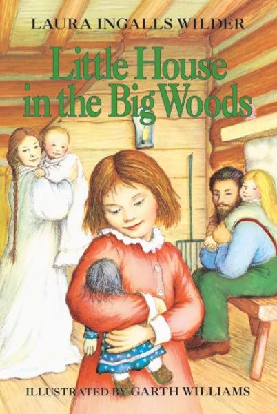 Little house in the big woods (Little house books ; #1) by Laura Ingalls Wilder