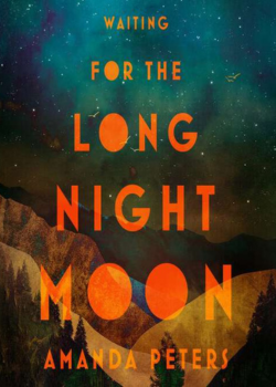 Cover of Waiting for the Long Night Moon by Amanda Peters