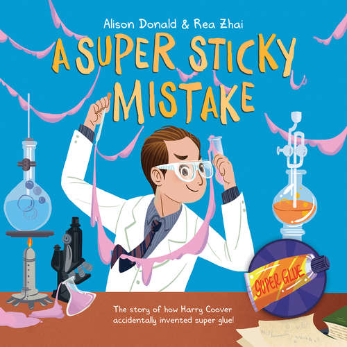 Cover of the book A super sticky mistake by Alison Donald and Rea Zhai.