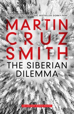 The Siberian Dilemma (Arkady Renko Mysteries) by Martin Cruz Smith