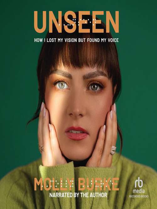 Cover of the book Unseen: How I lost my vision but found my voice by Molly Burke.
