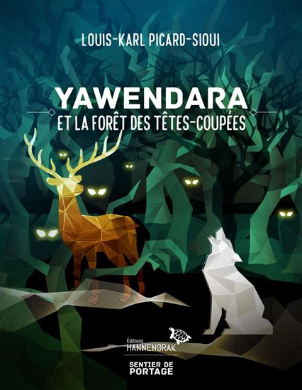 Couverture du livre Yawendara et la forêt des têtes-coupées (sentier de portage) par Louis-Karl Picard Siouipar Stéphanie Gervais.