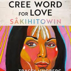 Cover of The Cree word for love: Sakihitowin 