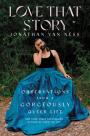 Book cover of  Love that story: Observations from a gorgeously queer life