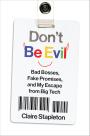 Book cover of Don't be evil: Bad bosses, fake promises, and my escape from big tech