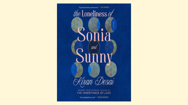 Cover of the book The loneliness of Sonia and Sunny: a novel by Kiran Desai.